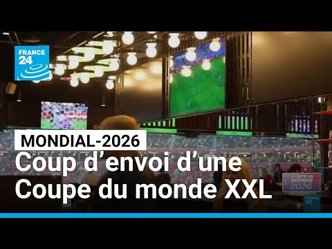 Mondial 2026 : coup d’envoi d’une Coupe du monde XXL • FRANCE 24