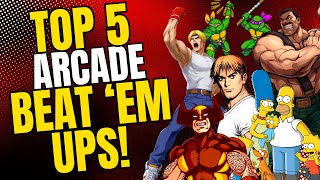 My Top 5 Arcade Beat 'Em Ups Of All Time!  Top 5 In 5 Ep. 1