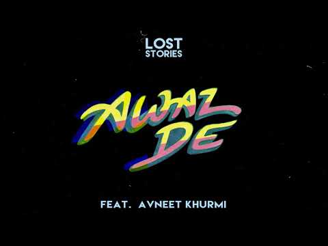 Lost Stories feat. Avneet Khurmi - Awaz De