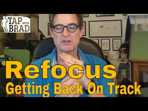 Refocus (Getting Back on Track) - Tapping with Brad Yates