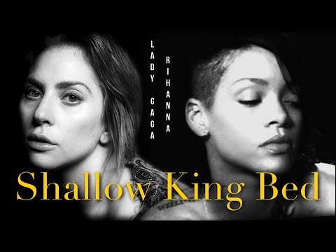 Lady Gaga x Rihanna - Shallow King Bed (Mashup) Video