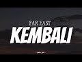 FAR EAST - Kembali | ( Video Lirik )