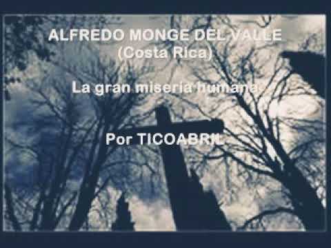 LA GRAN MISERIA HUMANA...ALFREDO MONGE  DEL VALLE...DE COSTA RICA. .