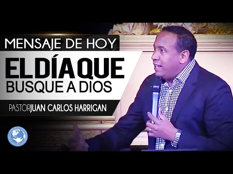 El Día Que Busque a Dios - Pastor Juan Carlos Harrigan