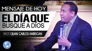 El Día Que Busque a Dios - Pastor Juan Carlos Harrigan