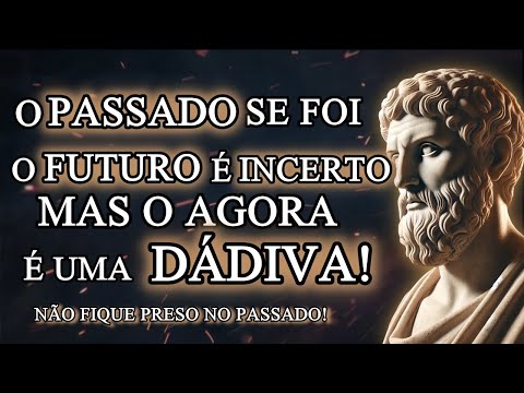 Como Deixar o PASSADO para Trás e Seguir em Frente - 10 Lições - Estoicismo (Lições Estóicas)