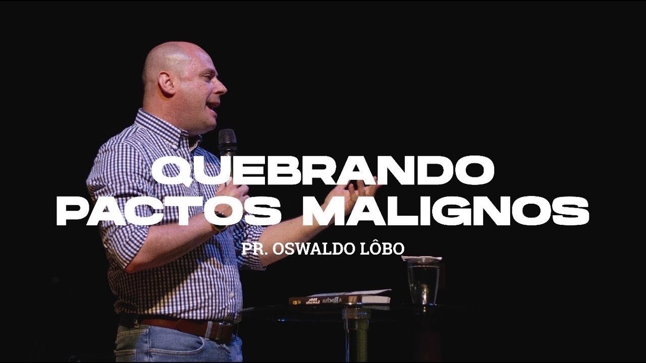 Breaking Evil Pacts - Pr. Lôbo