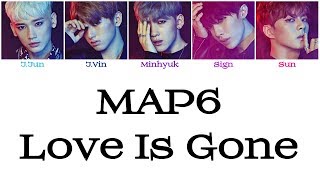 MAP6 (맵식스) - Love is Gone [Han|Rom|Eng - Color Coded LYRICS]
