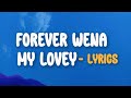 FOREVER WENA MY LOVEY LYRICS