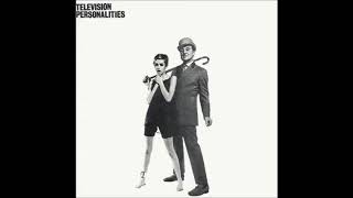 Television Personalities - ...And Don&#39;t the Kids Just Love It  (Full Album)
