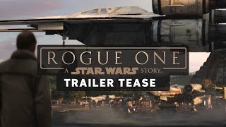 Rogue One: A Star Wars Story Trailer Tease
