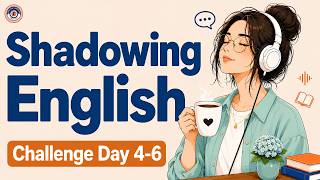 Shadowing English Speaking Practice | Day 4–6 English Speaking Challenge | Speak Fluently