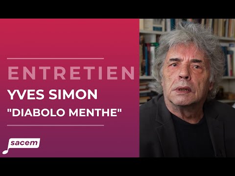 Yves Simon "Diabolo menthe" - Histoire d'une chanson | Auteur compositeur éditeur Sacem : entretiens