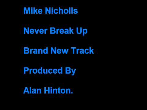 Mike Nicholls _ Never Break Up ( Produced By Alan Hinton ).wmv