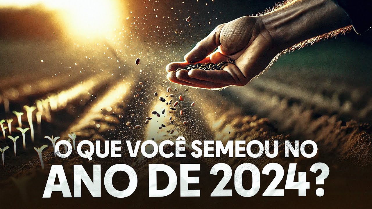 O QUE VOCÊ SEMEOU NO ANO DE 2024? - Nayra Pedrini