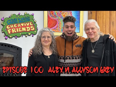 Creative Friends Podcast # 100 - Alex & Allyson Grey  (Visionary Artists)