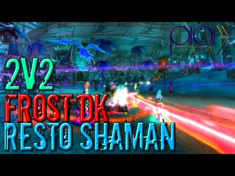 Resto Shaman & Frost DK - 2v2 Arena Matches