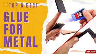 Best Glue for Metal [Top 6 Reviews & Buying Guide]
