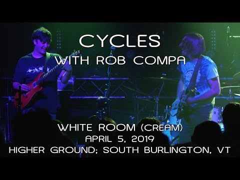 Cycles w/Rob Compa: White Room (Cream) 2019-04-05 - Higher Ground; South Burlington, VT [4KPRO]