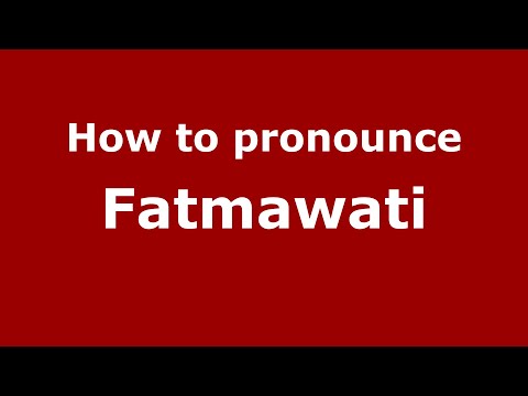 How to pronounce Fatmawati