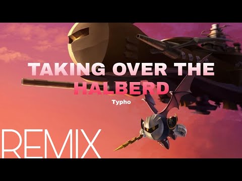 Taking Over The Halberd | Remix