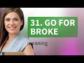 Go For Broke Unraveling The Phrase