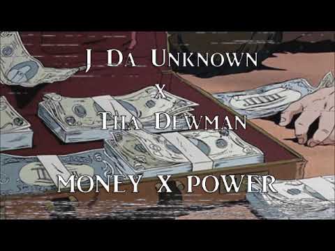 J Da Unknown X Tha Dewman - Money X Power
