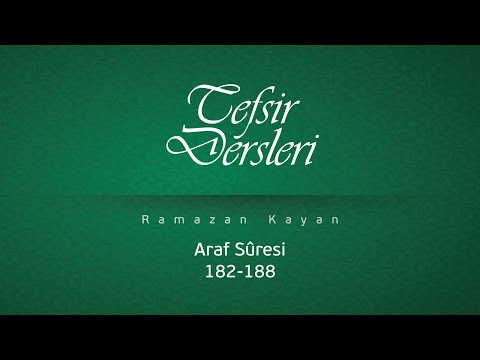 A'raf Suresi 182-188 | Ramazan Kayan - Tefsir Dersleri