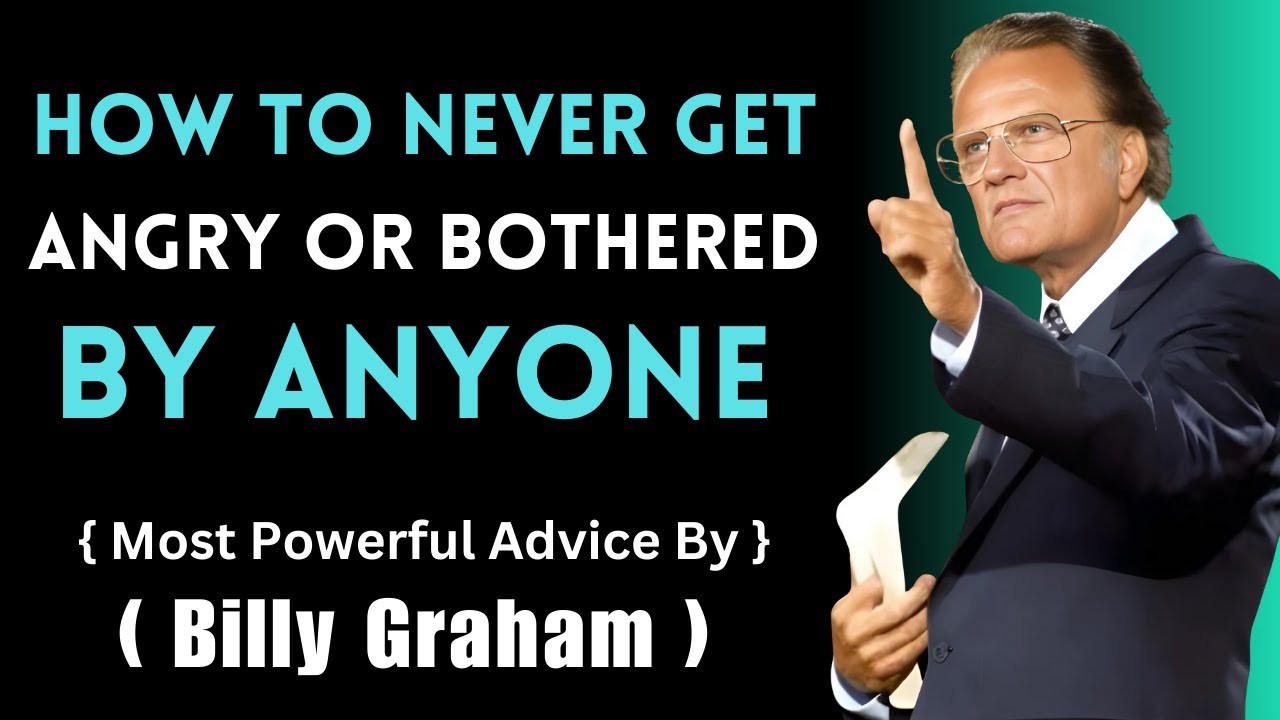 How to Never Get Angry or Bothered by Anyone | Most Powerful Speech by Billy Graham
