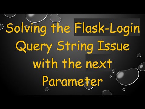 Solving the Flask-Login Query String Issue with the next Parameter