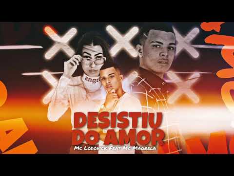 Mc Lodovick Feat. Mc magrela - Desistiu do amor ( prod.lodovick)