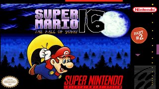 (Part 2) Super Mario 16: The Fall of Yoshi - Hack of SMW [SNES]