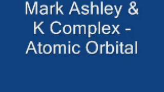 Mark Ashley & K Complex - Atomic Orbital