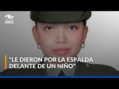 Duro relato: mamá de patrullera asesinada frente a su hijo, en Huila, cuenta cómo ocurrió el hecho