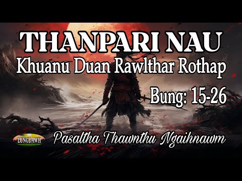 THANPARI NAU KHUANU DUAN RAWLTHAR ROTHAP# Bung: 15-26