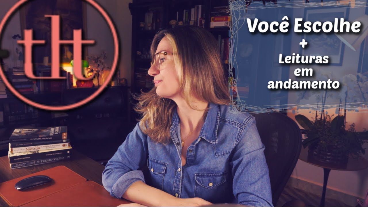 Você Escolhe + Leituras em andamento | Tatiana Feltrin