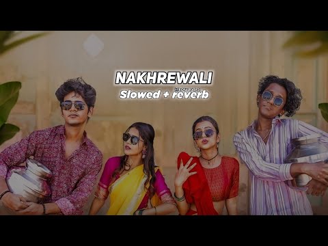 Nakhrewali Lofi Song (Slowed + reverb) Rohit Raut, Sonali Sonawane, Prashant Nakti | ROYAL RAJ Lofi