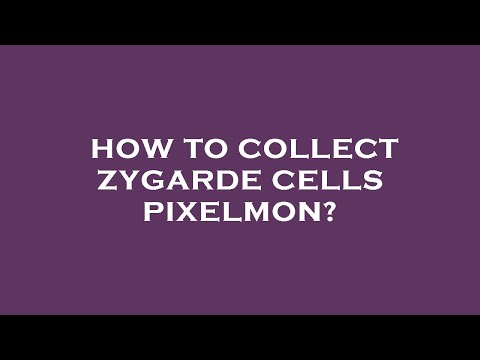 How to collect zygarde cells pixelmon?