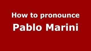 How to pronounce Pablo Marini