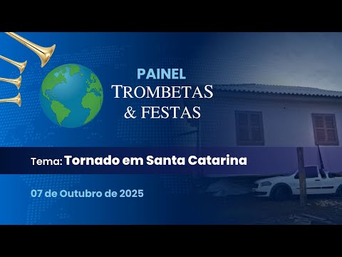 Tornado em Santa Catarina — Painel Trombetas & Festas (07/10/2025)