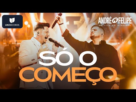 André e Felipe - Só o Começo [Ao Vivo no Mineirão]