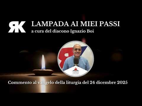 Lampada ai miei passi. Commento al Vangelo del 24 dicembre 2025