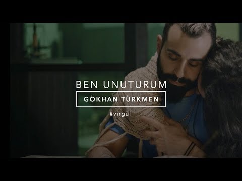 Ben Unuturum Official Audio Video Gökhan Türkmen Virgül Benunuturum
