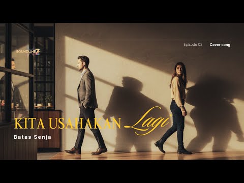 KITA USAHAKAN LAGI - BATAS SENJA | COVER SONG