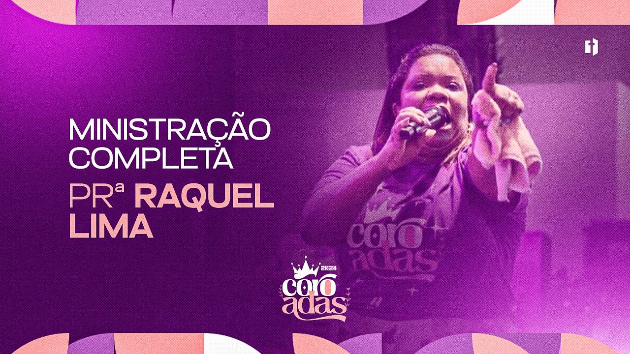 MINISTRAÇÃO  PRª RAQUEL LIMA - CONGRESSO COROADAS 2024