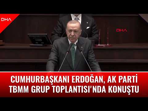 Cumhurbaşkanı Recep Tayyip Erdoğan, AK Parti TBMM Grup Toplantısı'nda konuştu