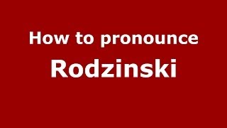 How to pronounce Rodziński