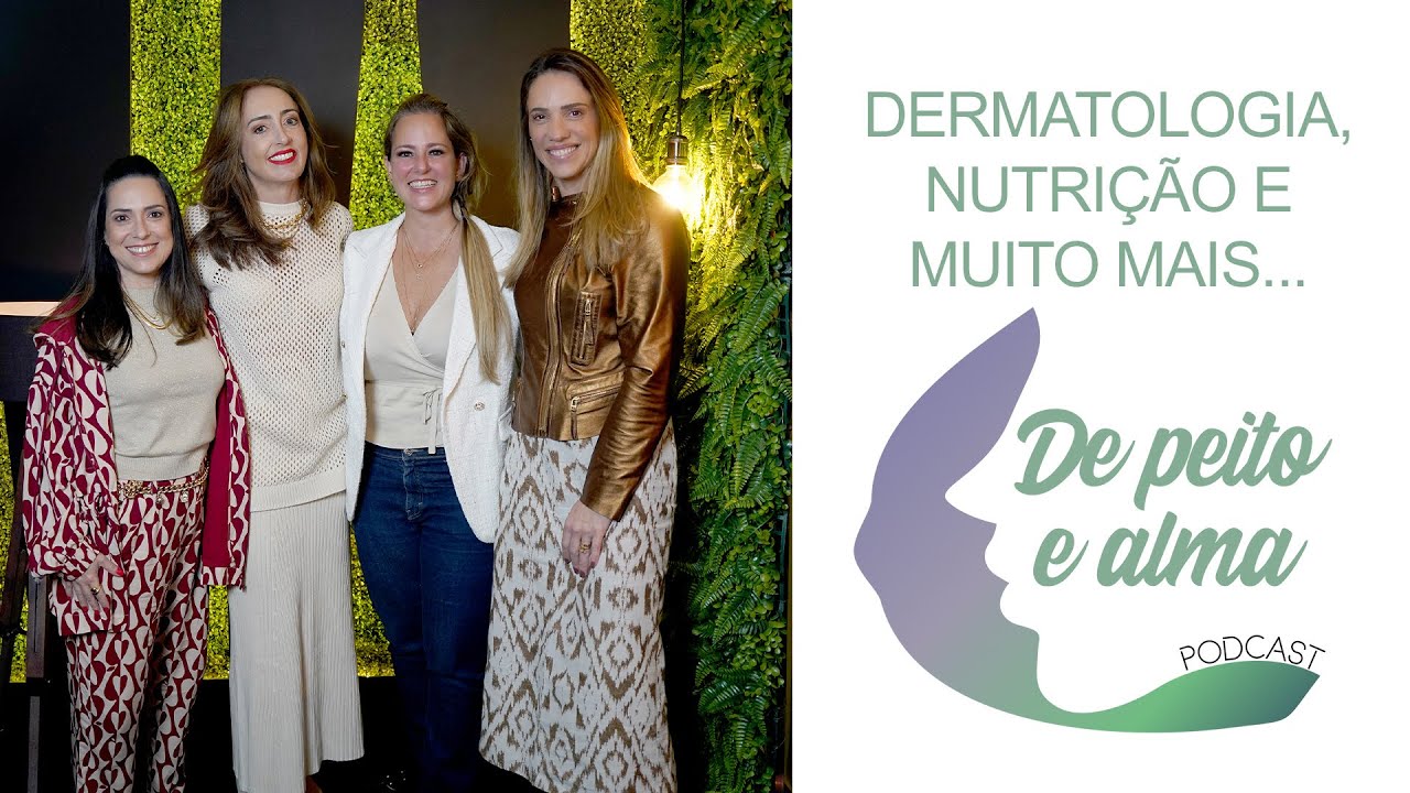 DE PEITO E ALMA PODCAST EP.09 - DERMATOLOGIA E NUTRIÇÃO