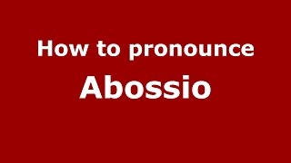 How to pronounce Abossio