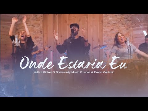 Onde Estaria Eu - Yelitza Cintron